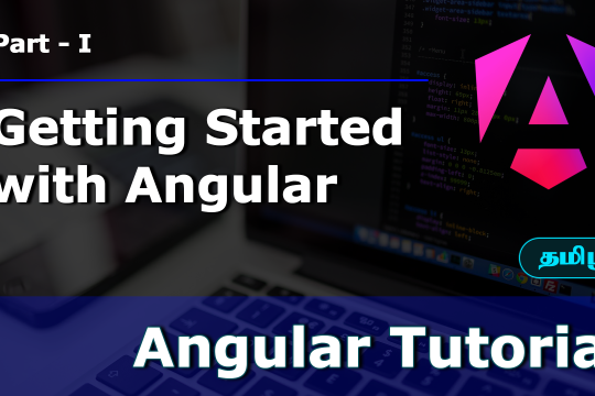 Getting Started with Angular | Angular Tutorial for Beginners | Part - 1 | Tamil | Mr Tech Fault